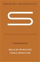 Relacje społeczne i role społeczne Nieukończona socjologia systematyczna - Florian Znaniecki