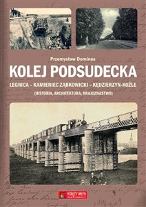 Kolej Podsudecka Legnica Kamieniec Ząbkowicki Kędzierzyn Koźle - Księgarnia UK