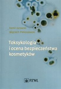 Toksykologia i ocena bezpieczeństwa kosmetyków - Księgarnia Niemcy (DE)