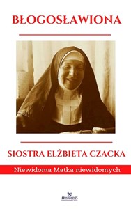Błogosławiona Siostra Elżbieta Czacka Niewidoma Matka Niewidomych