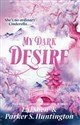 My Dark Desire  - L.J. Shen, Parker S. Huntington