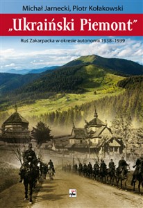 Ukraiński Piemont Ruś Zakarpacka w okresie autonomii 1938-1939 - Księgarnia UK