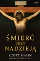 Śmierć jest nadzieją. Chrześcijański sens śmierci i zmartwychwstania ciała 