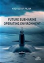 Future Submarine Operating Environment  - Krzysztof Pająk