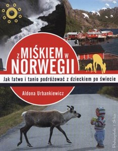 Z Miśkiem w Norwegii Jak łatwo podróżować z dzieckiem po świecie - Księgarnia Niemcy (DE)