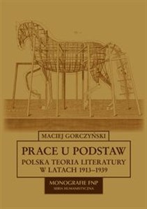 Prace u podstaw Polska teoria literatury w latach 1913-1939