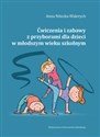 Ćwiczenia i zabawy z przyborami dla dzieci w młodszym wieku szkolnym - Anna Nitecka-Walerych