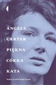 Piękna córka kata Opowiadania wybrane - Angela Carter