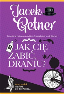 Jak cię zabić, draniu?