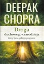 Droga duchowego czarodzieja Kreuj życie jakiego pragniesz - Chopra Deepak