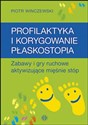 Profilaktyka i korygowanie płaskostopia Zabawy i gry ruchowe aktywizujące mięśnie stóp - Piotr Winczewski