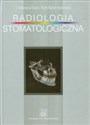 Radiologia stomatologiczna - T. Katarzyna Różyło, Ingrid Różyło-Kalinowska