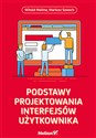 Podstawy projektowania interfejsów użytkownika - Witold Malina, Mariusz Szwoch