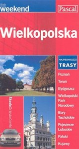 Wielkopolska na weekend. Przewodnik turystyczny