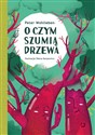 O czym szumią drzewa