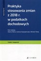 Praktyka stosowania zmian z 2018 r. w podatkach dochodowych Podatki i księgowość