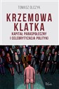 Krzemowa klatka Kapitał paraspołeczny i celebrytyzacja polityki  - Tomasz Olczyk