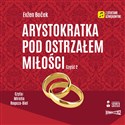 [Audiobook] Arystokratka Tom 6 Arystokratka pod ostrzałem miłości Część 2 - Evžen Boček