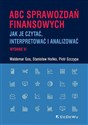ABC sprawozdań finansowych Jak je czytać, interpretować i analizować - Waldemar Gos, Staniaław Hońko, Piotr Szczypa