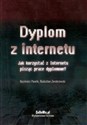 Dyplom z internetu Jak korzystać z Internetu pisząc prace dyplomowe? - Kazimierz Pawlik, Radosław Zenderowski
