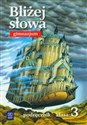 Bliżej słowa 3 Język polski Podręcznik do kształcenia literackiego kulturowego i językowego gimnazjum