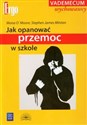 Jak opanować przemoc w szkole Vademecum wychowawcy