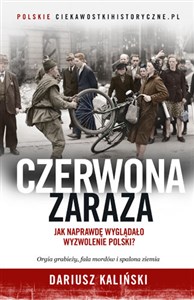 Czerwona zaraza Jak naprawdę wyglądało wyzwolenie Polski? - Księgarnia UK