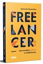 Freelancer 2.0. Jak zarabiać więcej w solobiznesie - Agnieszka Skupieńska