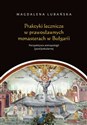 Praktyki lecznicze w prawosławnych monasterach w Bułgarii Perspektywa antropologii (post)sekularnej - Magdalena Lubańska