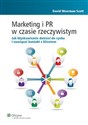 Marketing i PR w czasie rzeczywistym Jak błyskawicznie dotrzeć do rynku i nawiązać kontakt z klientem