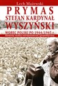Prymas Stefan Kardynał Wyszyński wobec Polski po 1944/1945 r. Elementy analizy ustrojoznawczej i geopolitycznej