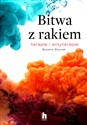 Bitwa z rakiem Terapie i antyterapie - Bożena Stasiak