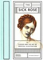 The Sick Rose Or; Disease and the Art of Medical Illustration