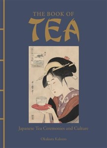 The Book of Tea Japanese Tea Ceremonies and Culture