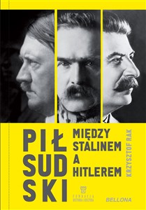 Piłsudski między Stalinem a Hitlerem - Księgarnia UK