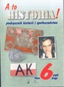 A to historia! 6 Podręcznik historii i społeczeństwa Część 2 Szkoła podstawowa