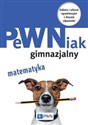 PeWNiak gimnazjalny Matematyka Zadania i arkusze egzaminacyjne z kluczem odpowiedzi - Halina Juraszczyk, Renata Morawiec