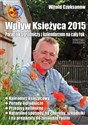 Wpływ Księżyca 2015 Poradnik ogrodniczy z kalendarzem na cały rok