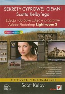 Edycja i obróbka zdjęć w programie Adobe Photoshop Lightroom 2 Sekrety cyfrowej ciemni Scotta Kelby'ego - Księgarnia UK