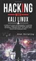 Hacking With Kali Linux A Complete Guide for Beginners to Hacking, Security, Computer Networking, Wireless Networks, Cybersecurity, Including Linux Basics and Command-Lines - 