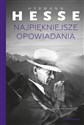 Najpiękniejsze opowiadania - Hermann Hesse