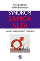 Syndrom samca alfa Jak go wykorzystać w biznesie - Kate Ludeman, Eddie Erlandson