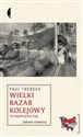 Wielki bazar kolejowy Pociągiem przez Azję - Paul Theroux