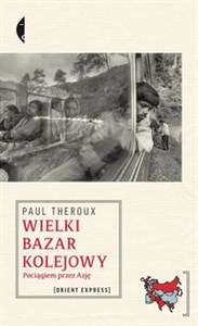 Wielki bazar kolejowy Pociągiem przez Azję