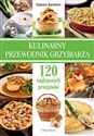 Kulinarny przewodnik grzybiarza