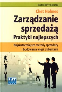 Zarządzanie sprzedażą Praktyki najlepszych Najskuteczniejsze metody sprzedaży i budowania więzi z klientami