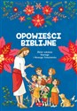 Opoweści biblijne Zbiór tekstów Starego i Nowgo Testamentu - Opracowanie Zbiorowe