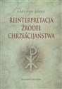 Reinterpretacja źródeł chrześcijaństwa