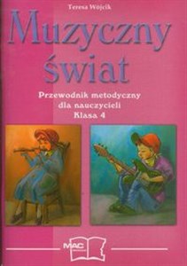 Muzyczny świat 4 Przewodnik metodyczny