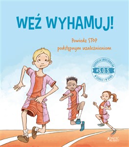 S.O.S. Weź wyhamuj! Powiedz STOP podstępnym uzależnieniom